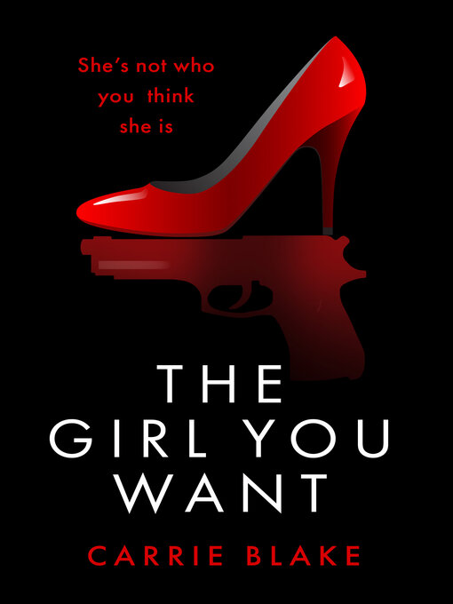 Title details for The Girl You Want by Carrie Blake - Available